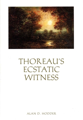 Thoreau's Ecstatic Witness - Hodder, Alan D, Professor