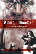 Thorgil Bloodaxe, Enter the White Queen