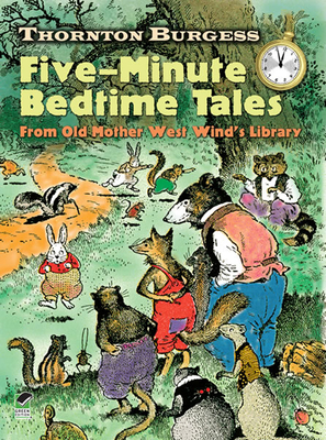 Thornton Burgess Five-Minute Bedtime Tales: From Old Mother West Wind's Library - Burgess, Thornton W