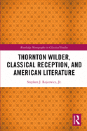 Thornton Wilder, Classical Reception, and American Literature