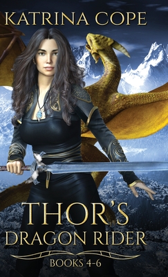 Thor's Dragon Rider: Books 4 - 6 - Cope, Katrina