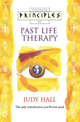 Thorsons principles of past life therapy - Hall, Judy