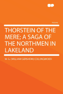 Thorstein of the Mere; A Saga of the Northmen in Lakeland