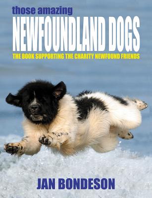 Those Amazing Newfoundland Dogs - Bondeson, Jan, Dr., M.D.