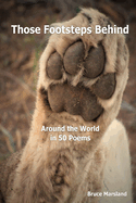 Those Footsteps Behind: Around the World in 50 Poems