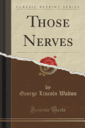 Those Nerves (Classic Reprint)