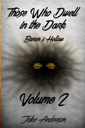 Those Who Dwell in the Dark: Baron's Hollow: Volume 2