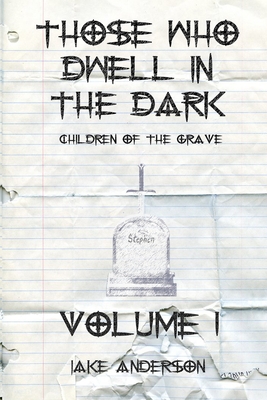 Those Who Dwell in the Dark: Children of the Grave: Volume 1 - Anderson, Jake