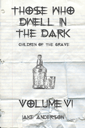 Those Who Dwell in the Dark: Children of the Grave: Volume 6
