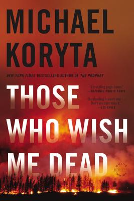 Those Who Wish Me Dead - Koryta, Michael