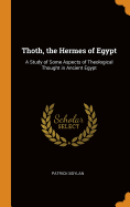 Thoth, the Hermes of Egypt: A Study of Some Aspects of Theological Thought in Ancient Egypt