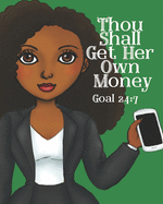 Thou Shall Get Her Own Money Goal24: 7: lined notebook for writing; girl boss gifts