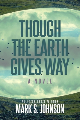 Though the Earth Gives Way - Johnson, Mark