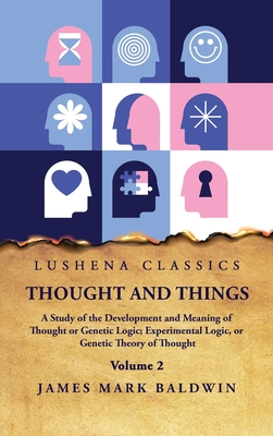 Thought and Things Volume 2 - James Mark Baldwin