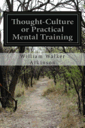Thought-Culture or Practical Mental Training