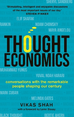 Thought Economics: Conversations with the Remarkable People Shaping Our Century (fully updated edition) - Shah, Vikas