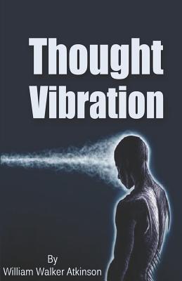 Thought Vibration - Atkinson, William Walker