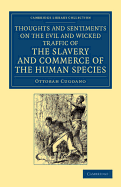 Thoughts and Sentiments on the Evil and Wicked Traffic of the Slavery and Commerce of the Human Species: Humbly Submitted to the Inhabitants of Great Britain