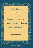 Thoughts and Things at Home and Abroad (Classic Reprint)