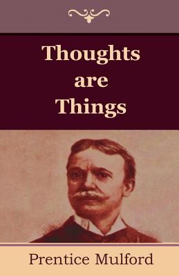 Thoughts are Things - Mulford, Prentice