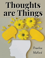 Thoughts are Things