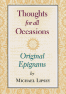 Thoughts for All Occasions: Original Epigrams