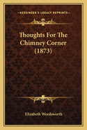 Thoughts For The Chimney Corner (1873)