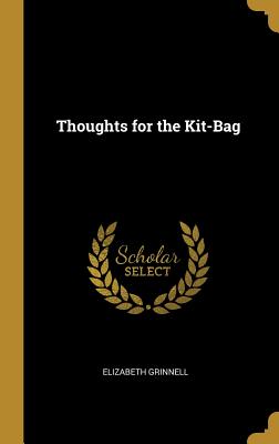 Thoughts for the Kit-Bag - Grinnell, Elizabeth