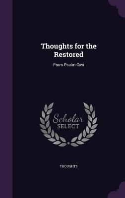 Thoughts for the Restored: From Psalm Cxvi - Thoughts