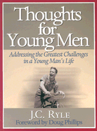 Thoughts for Young Men: Addressing the Greatest Challenges in a Young Man's Life