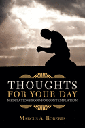 Thoughts for Your Day: Meditations Food for Contemplation