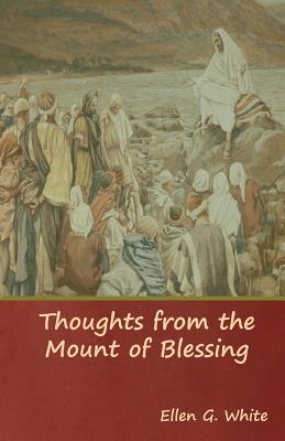 Thoughts from the Mount of Blessing - White, Ellen G