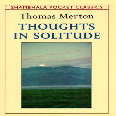 Thoughts in Solitude - Merton, Thomas