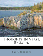 Thoughts in Verse, by S.G.H.