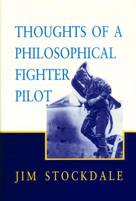 Thoughts of a Philosophical Fighter Pilot: Volume 431 - Stockdale, James B