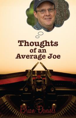 Thoughts of an Average Joe - Daniels, Brian