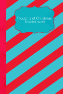 Thoughts of Christmas: A Guided Journal