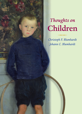 Thoughts on Children - Blumhardt, Christoph Friedrich