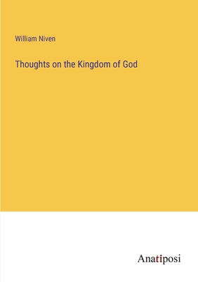 Thoughts on the Kingdom of God - Niven, William