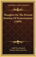 Thoughts on the Present Position of Protestantism (1899)