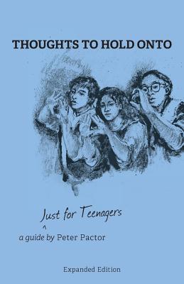 Thoughts to Hold Onto: Just for Teenagers - Pactor, Peter