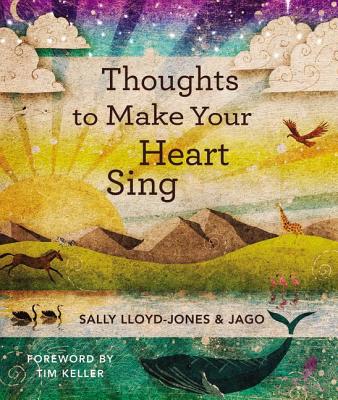 Thoughts to Make Your Heart Sing (Hardcover) - Lloyd-Jones, Sally, Jago