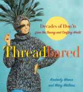 Threadbared: Decades of Don'ts from the Sewing and Crafting World - Watkins, Mary, Ms., and Wrenn, Kimberly