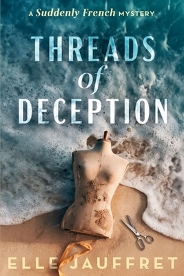 Threads of Deception: A Suddenly French Mystery - Jauffret, Elle
