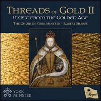 Threads of Gold II - Benjamin Morris (organ); York Minster Choir (choir, chorus); Robert Sharpe (conductor)