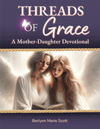 Threads Of Grace: A Mother-Daughter Devotional