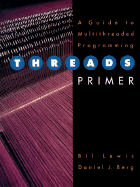 Threads Primer: A Guide to Multithreaded Programming - Lewis, Bill, and SunSoft Press, and Berg, Daniel J