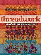 Threadwork: Silks, Stitches, Beads & Cords