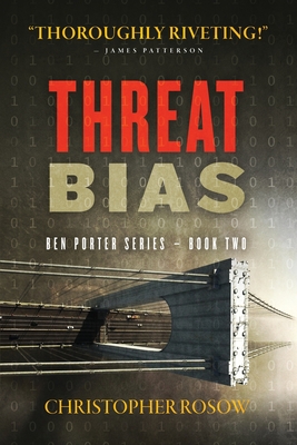 Threat Bias: Ben Porter Series - Book Two - Rosow, Christopher