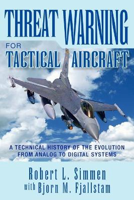 Threat Warning for Tactical Aircraft - Simmen, Robert L with Fjallstam Bjorn